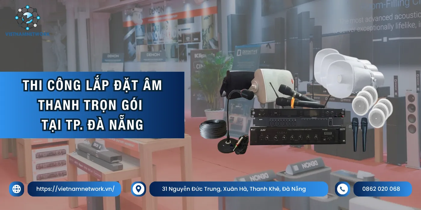 Lắp Đặt Hệ Thống Âm Thanh Đà Nẵng Chuyên Nghiệp lap dat he thong am thanh da nang