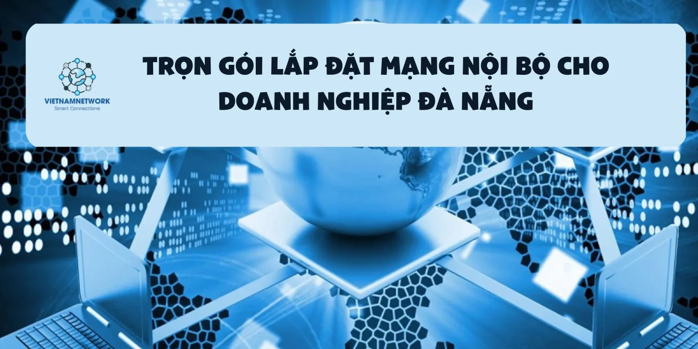 Tron goi lap dat mang noi bo cho doanh nghiep Da Nang 1