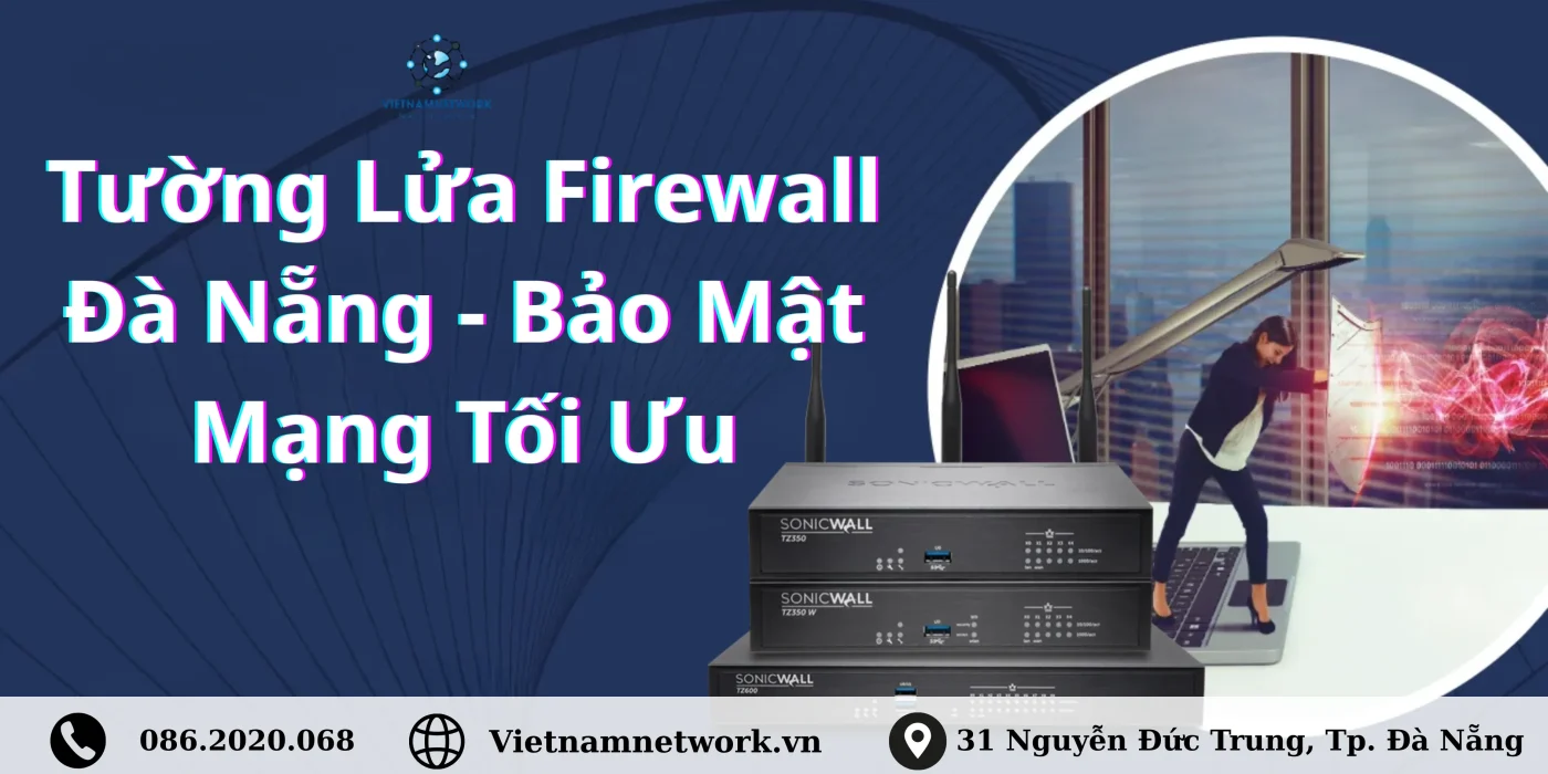 Tuong Lua Firewall Da Nang Bao Mat Mang Toi Uu 6