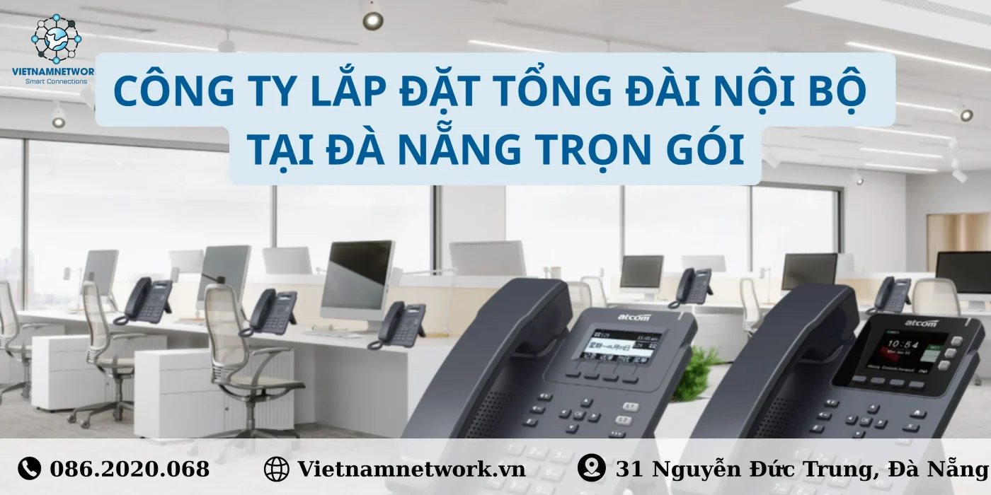 Công Ty Lắp Đặt Tổng Đài Nội Bộ Tại Đà Nẵng Trọn Gói CONG TY LAP DAT TONG DAI NOI BO TAI DA NANG TRON GOI 1