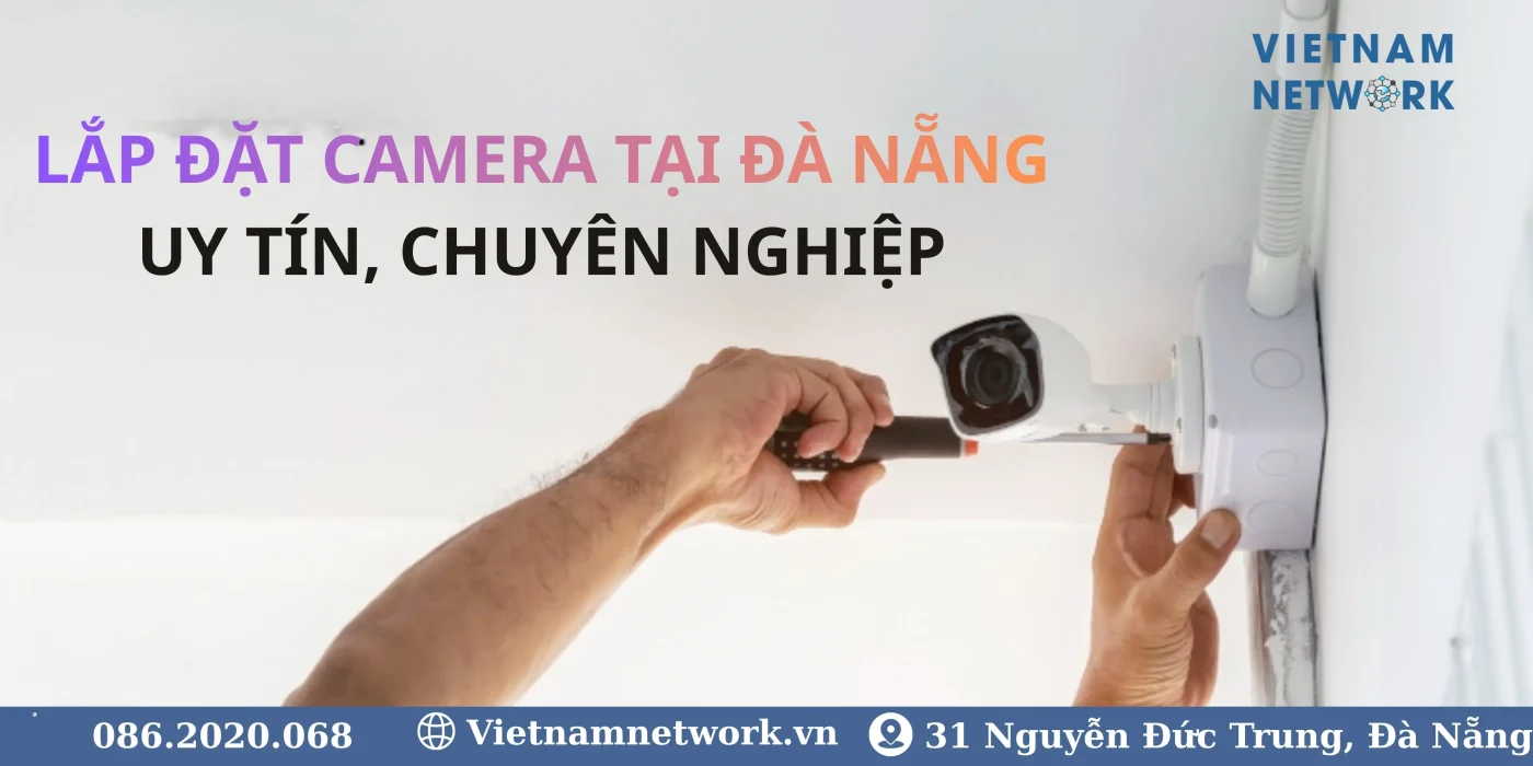Lắp Đặt Camera Tại Đà Nẵng Uy Tín Chuyên Nghiệp LAP DAT CAMERA TAI DA NANG UY TIN CHUYEN NGHIEP 2 1