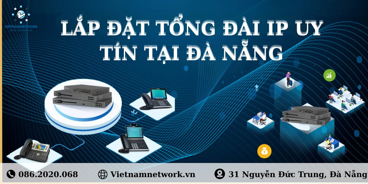 Lắp Đặt Tổng Đài IP Uy Tín Tại Đà Nẵng LAP DAT TONG DAI IP UY TIN TAI DA NANG 1