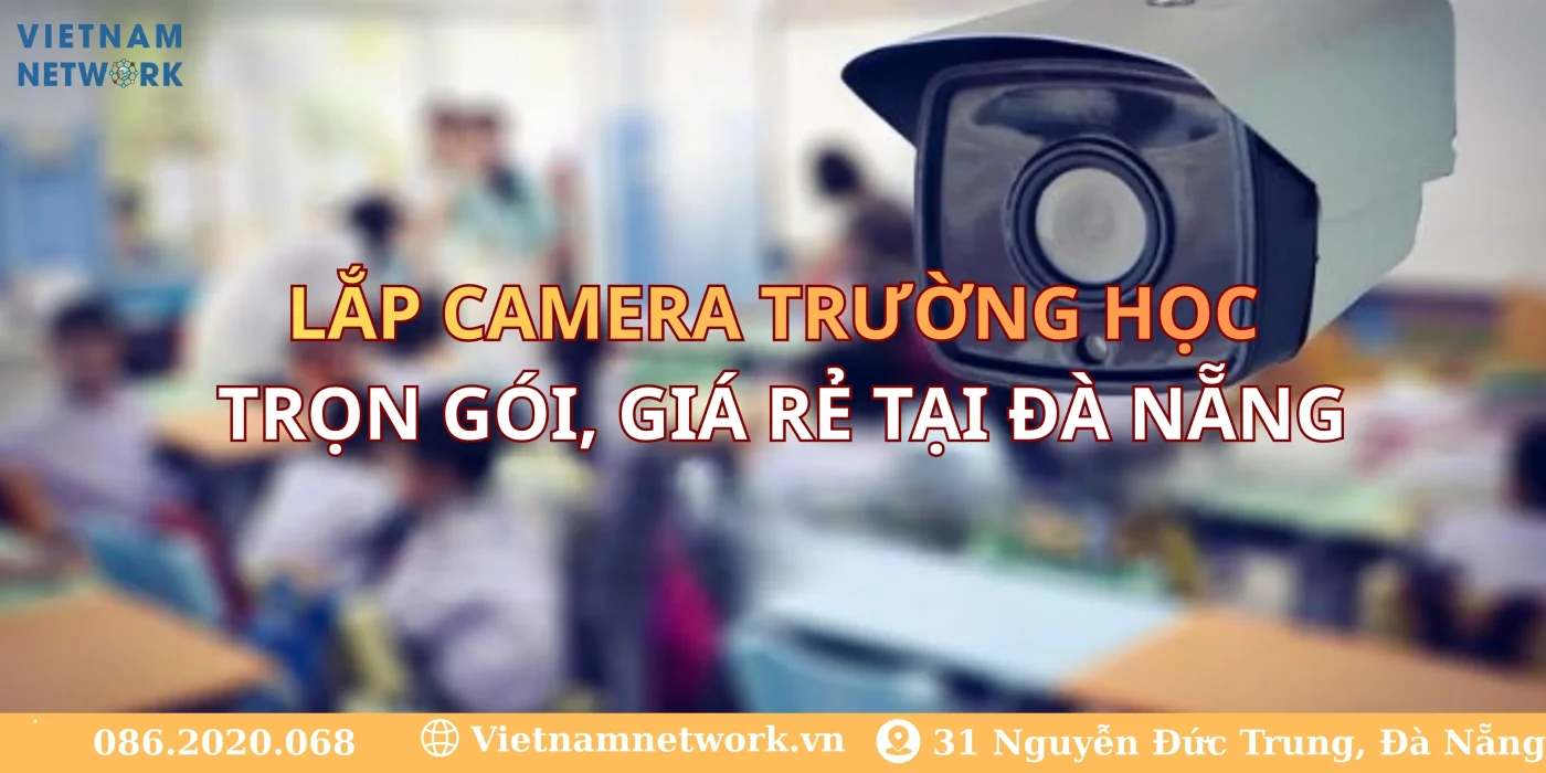 Lắp Camera Trường Học Trọn Gói Tại Đà Nẵng lap camera cho truong hoc 1