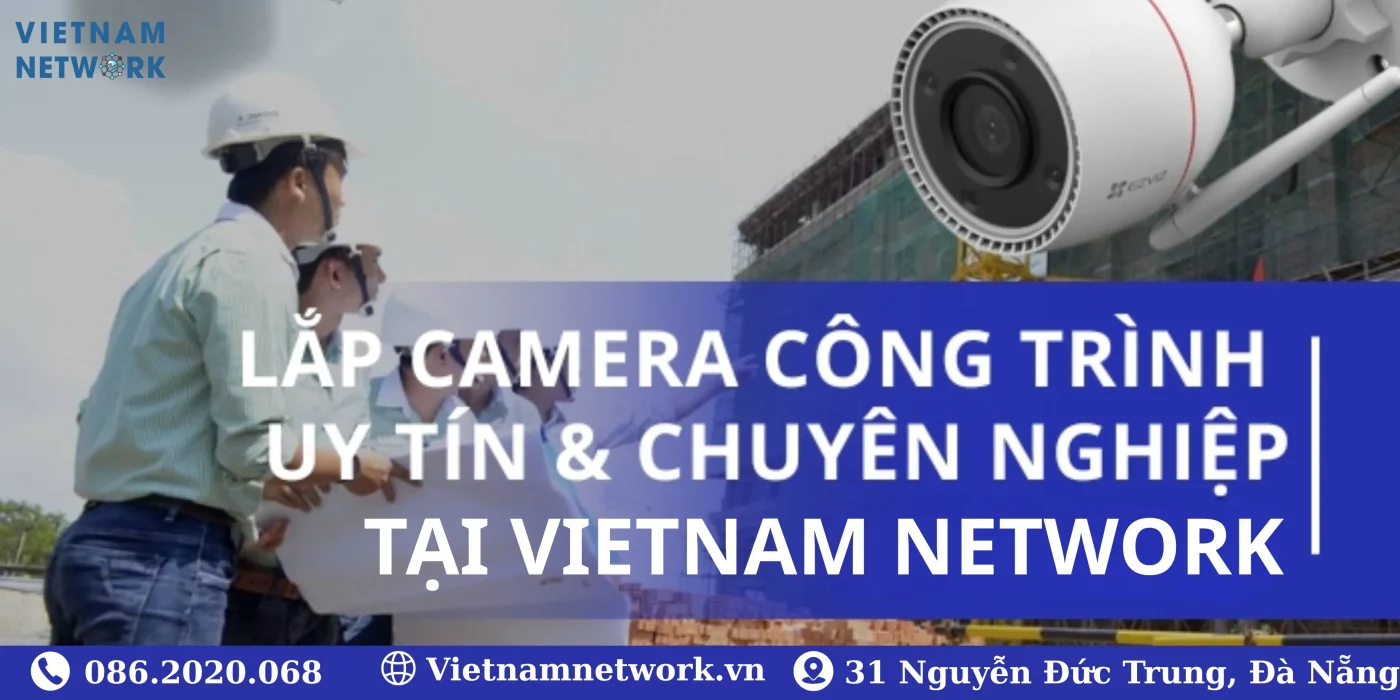 Giải Pháp Lắp Camera Công Trình Xây Dựng Uy Tín Tại Đà Nẵng lap camera cong trinh 2