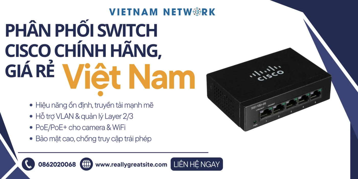 Phân Phối Switch Cisco Chính Hãng, Giá Rẻ Tại Việt Nam phan phoi switch cisco 1