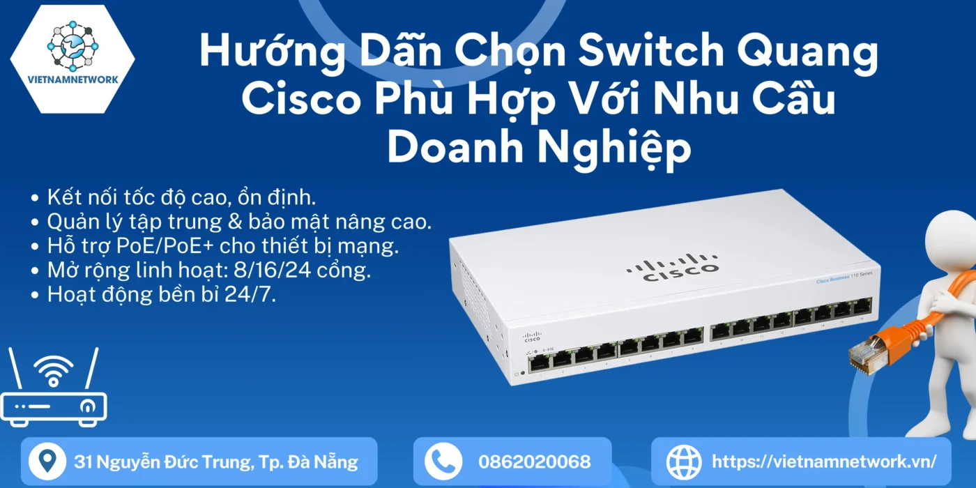 Hướng Dẫn Chọn Switch Quang Cisco Phù Hợp Với Nhu Cầu Doanh Nghiệp switch quang cisco 1