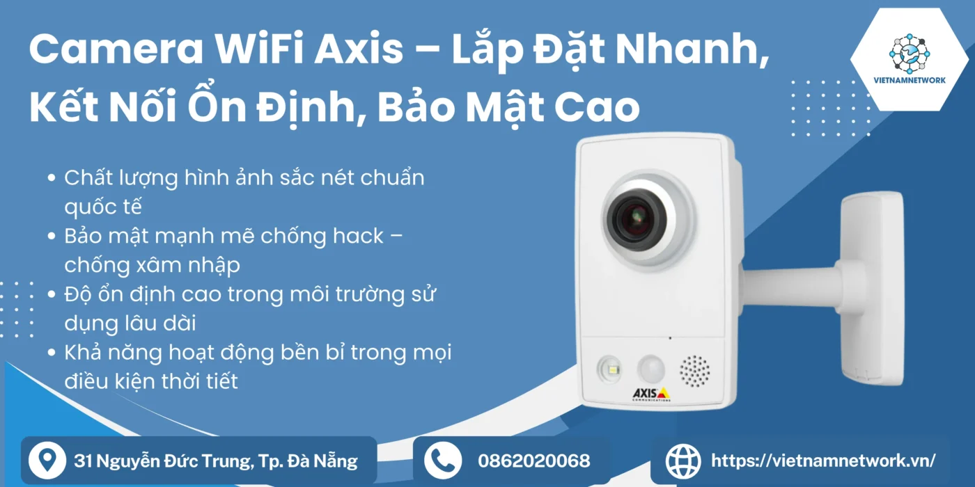 Camera WiFi Axis – Lắp Đặt Nhanh, Kết Nối Ổn Định, Bảo Mật Cao camera wifi axis 1