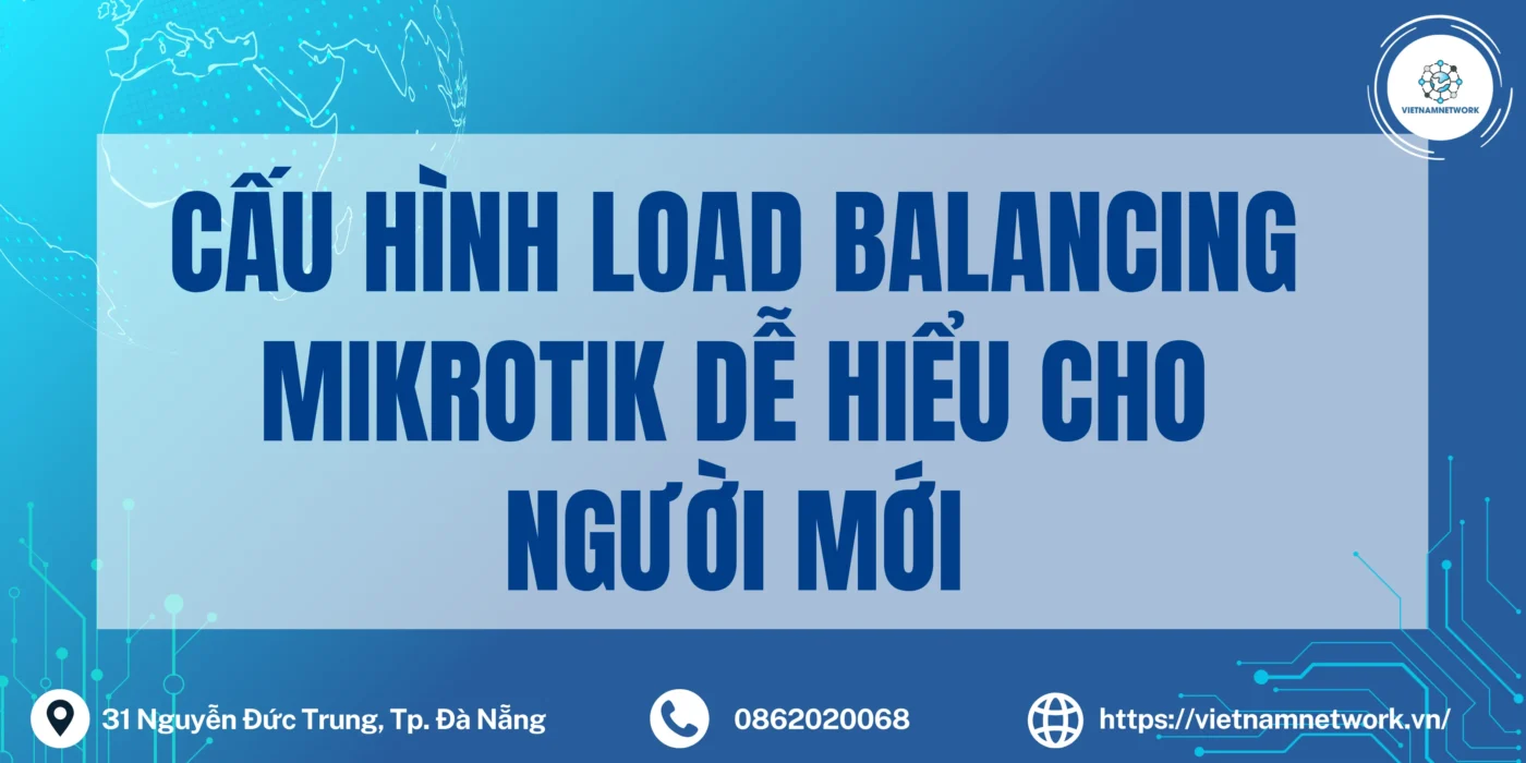 Cấu Hình Load Balancing Mikrotik Dễ Hiểu Cho Người Mới cau hinh load balancing mikrotik 13