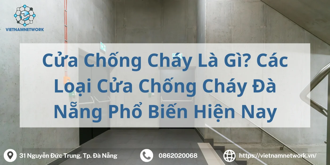 Cửa Chống Cháy Là Gì? Các Loại Cửa Chống Cháy Đà Nẵng Phổ Biến Hiện Nay cua chong chay da nang 1