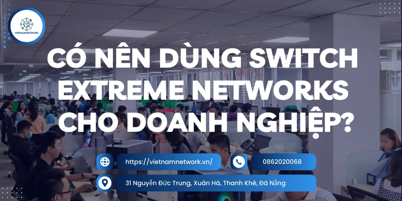 switch extreme networks cho doanh nghiep 1