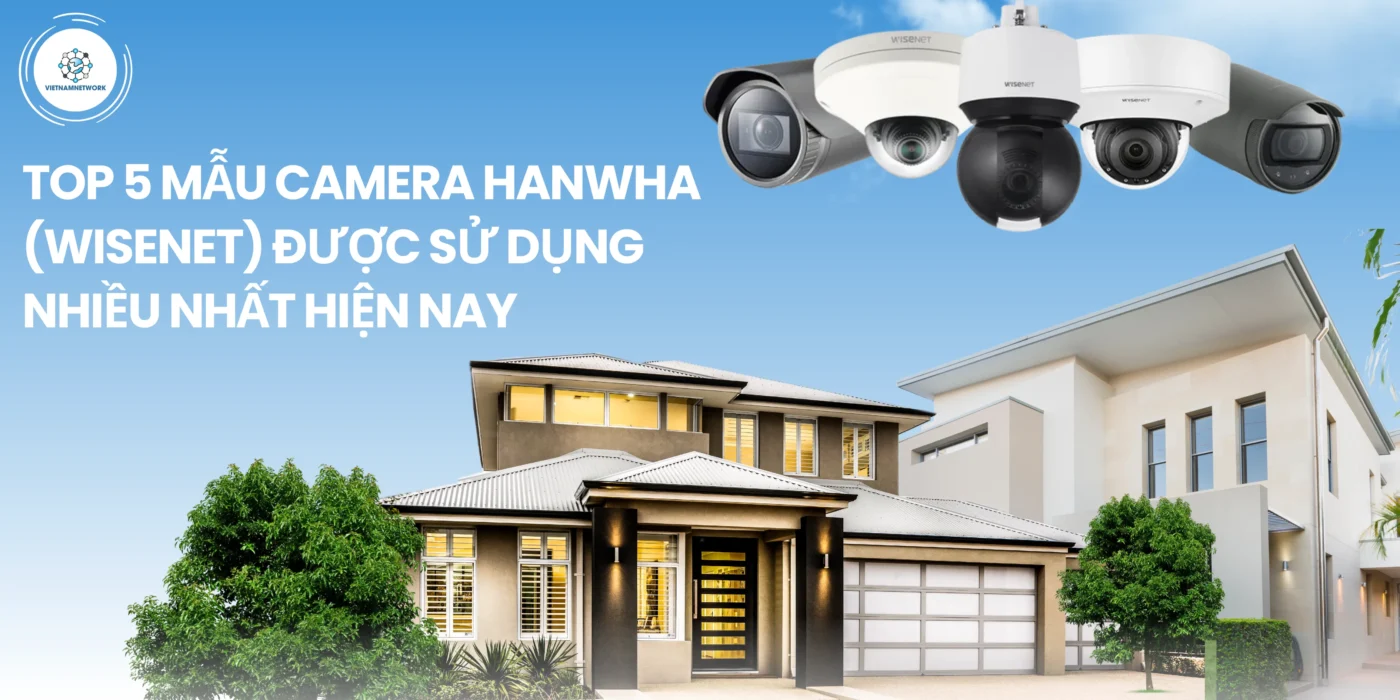 Top 5 Mẫu Camera Hanwha (Wisenet) Được Sử Dụng Nhiều Nhất Hiện Nay camera hanwha 1