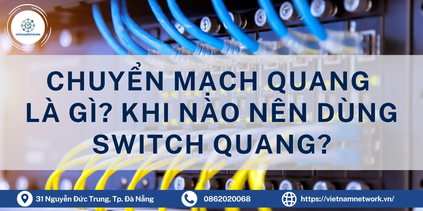 Chuyển Mạch Quang Là Gì? Khi Nào Nên Dùng Switch Quang? chuyen mach quang 1