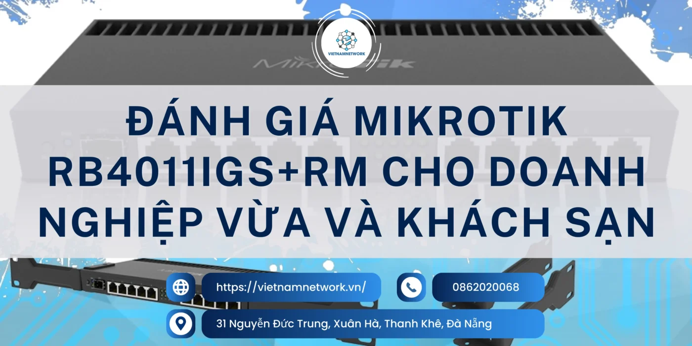 Đánh Giá MikroTik RB4011iGS+RM Cho Doanh Nghiệp Vừa Và Khách Sạn mikrotik rb4011igs rm 1