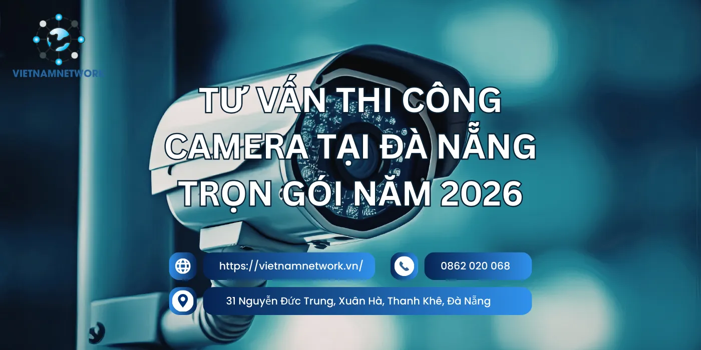 Tư Vấn Thi Công Camera Tại Đà Nẵng Trọn Gói Năm 2026 thi cong camera tai da nang 1