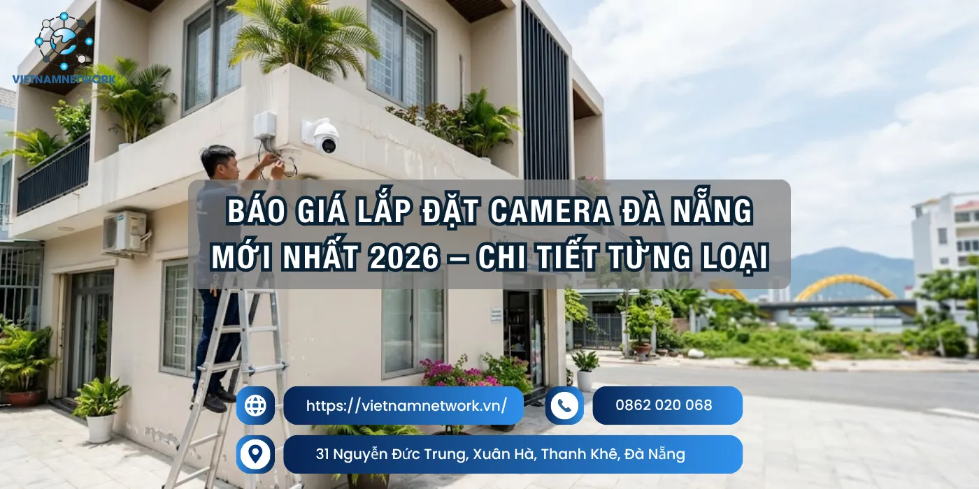 Báo Giá Lắp Đặt Camera Đà Nẵng Mới Nhất 2026 – Chi Tiết Từng Loại bao gia lap dat camera da nang 1 1