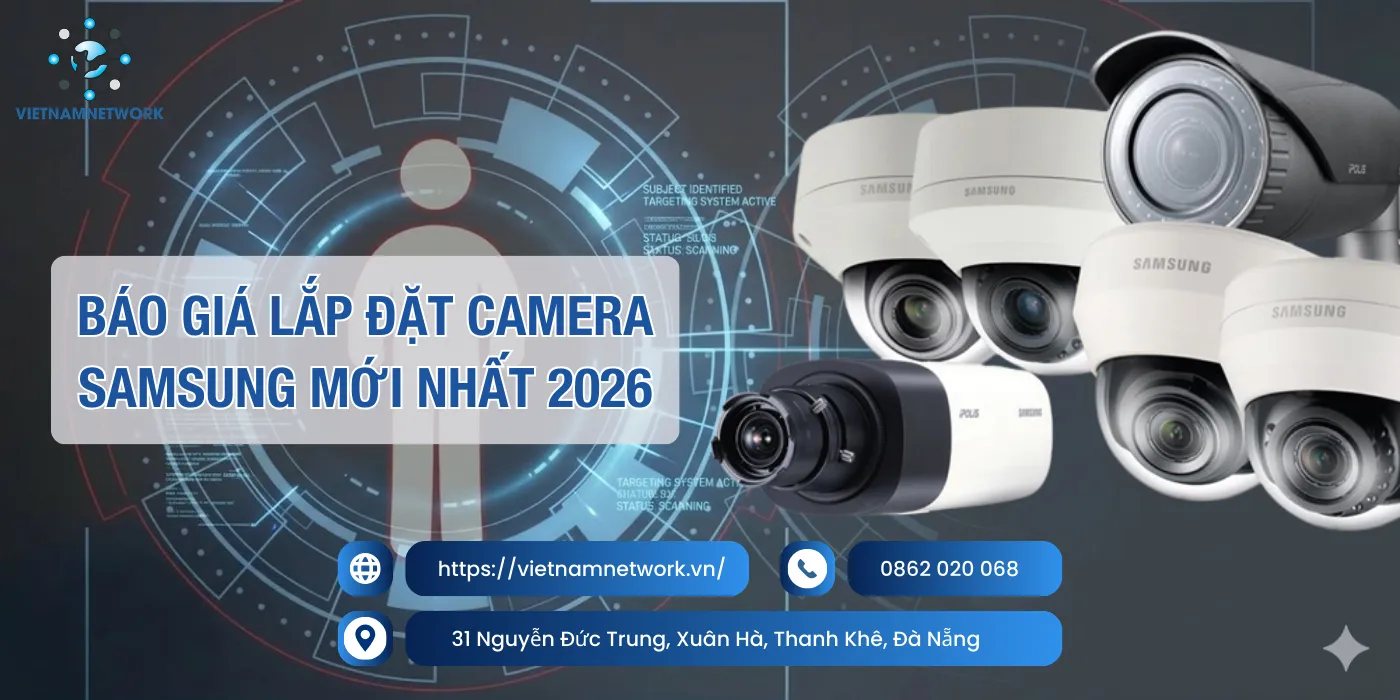 Báo Giá Lắp Đặt Camera Samsung Mới Nhất 2026 bao gia lap dat camera samsung 1