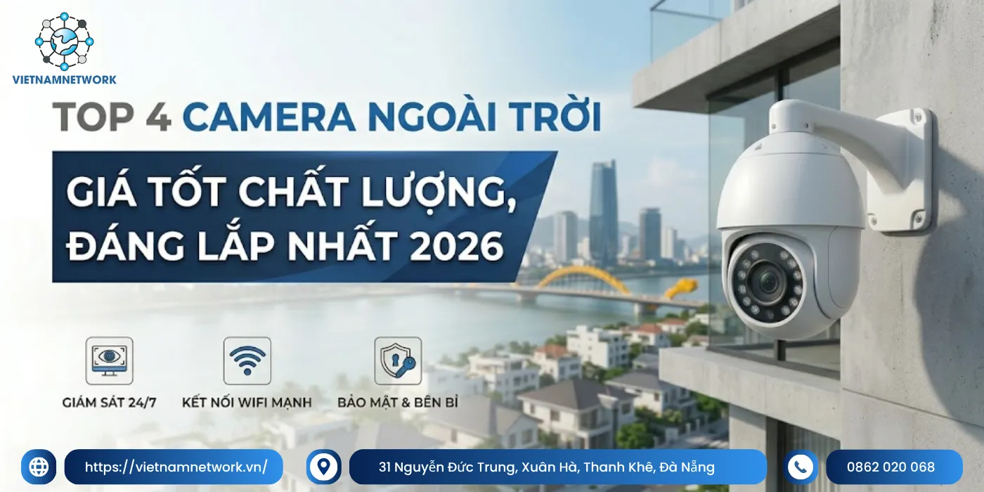 Top 4 Camera Ngoài Trời Đà Nẵng Giá Tốt, Đáng Lắp Nhất 2026 camera ngoai troi da nang 1