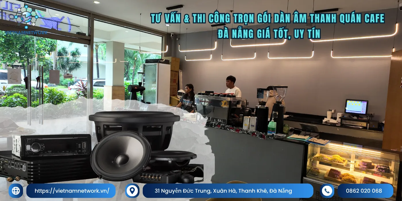Tư Vấn & Thi Công Trọn Gói Dàn Âm Thanh Quán Cafe Đà Nẵng Giá Tốt, Uy Tín 2026 dan am thanh quan cafe da nang 1
