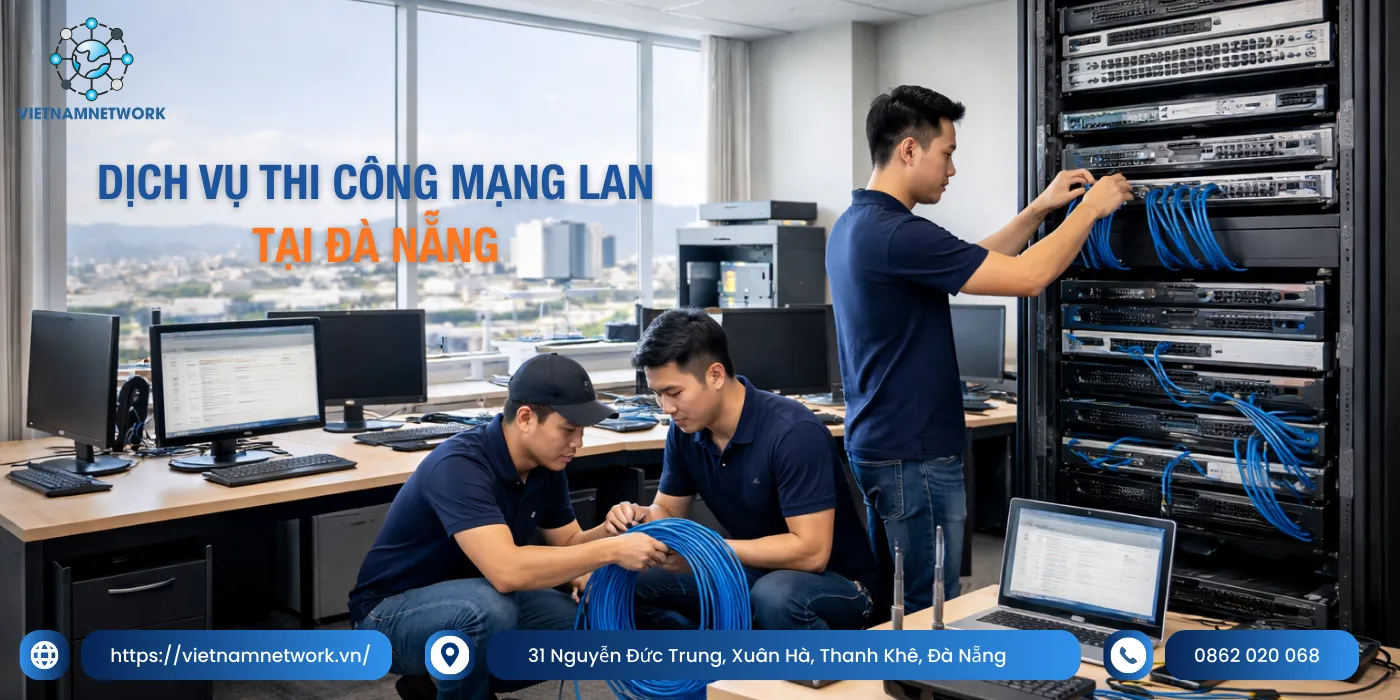 Dịch Vụ Thi Công Mạng LAN Văn Phòng Trọn Gói Tại Đà Nẵng dich vu thi cong mang lan 1