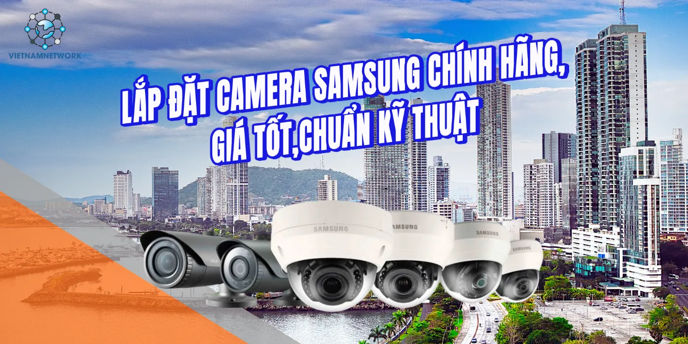 Lắp Đặt Camera Samsung Chính Hãng, Giá Tốt, Chuẩn Kỹ Thuật lap dat camera samsung 1