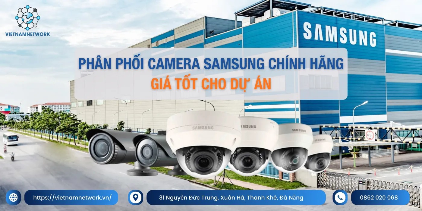 Phân Phối Camera Samsung Chính Hãng – Giá Tốt Cho Dự Án phan phoi camera samsung 1