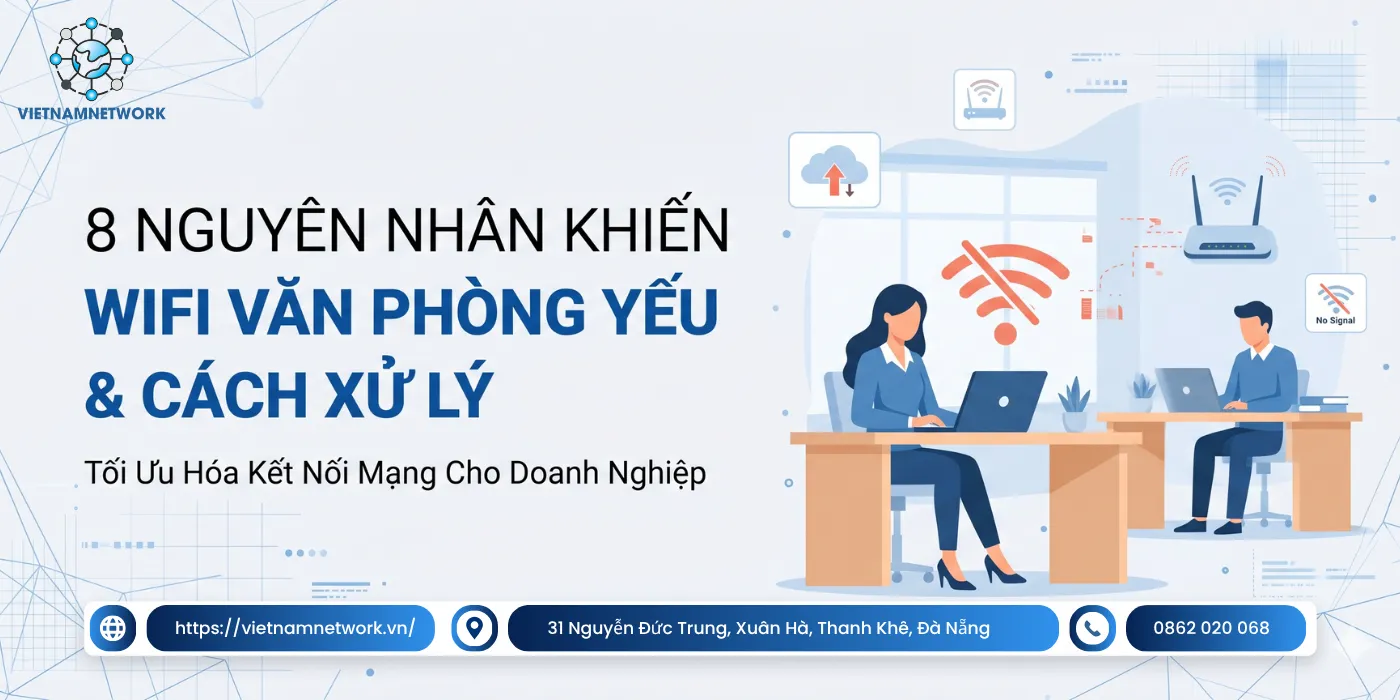 8 Nguyên Nhân Khiến WiFi Văn Phòng Yếu & Cách Xử Lý 8 nguyen nhan khien wifi van phong yeu va cach xu ly