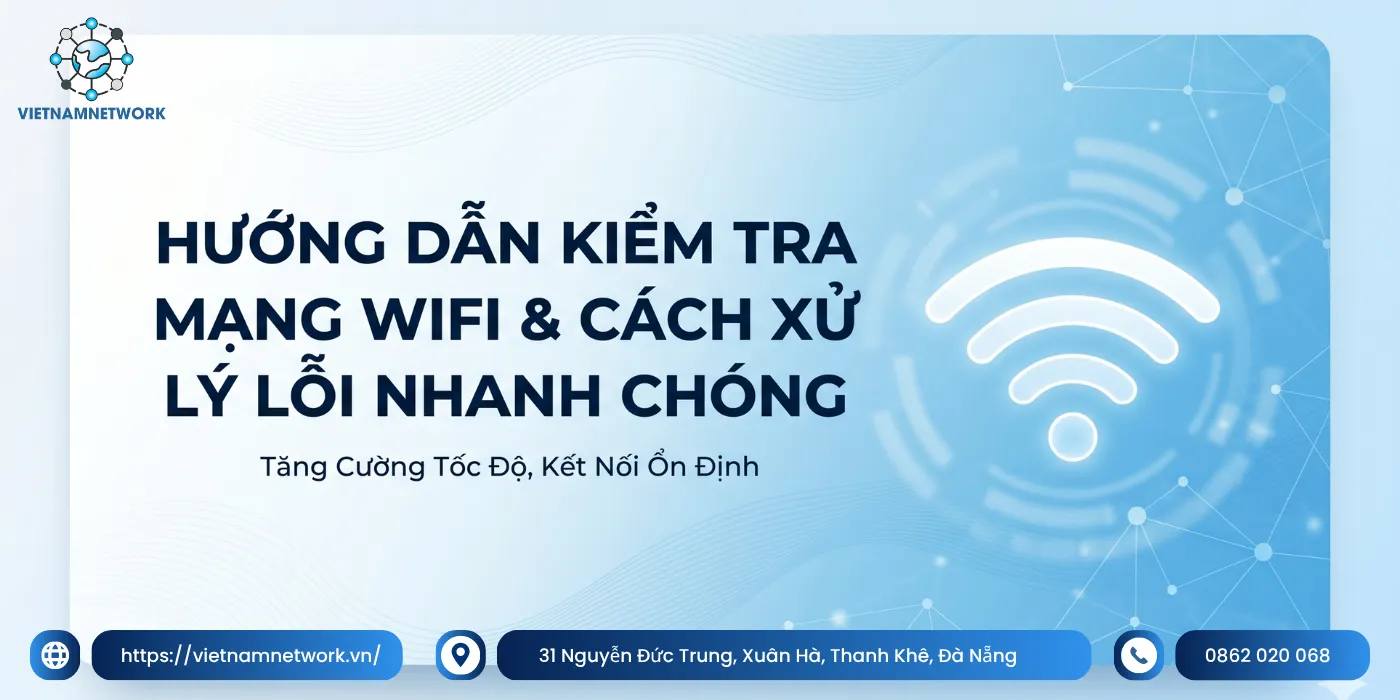 Hướng Dẫn Kiểm Tra Mạng Wifi Và Cách Xử Lý Lỗi Nhanh Chóng huong dan kiem tra mang wifi va cach xu ly 1