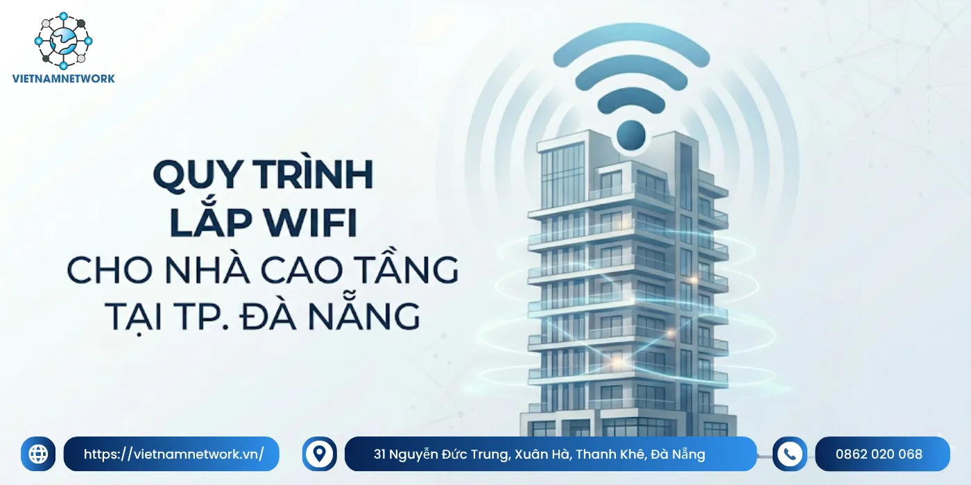 quy trinh lap dat wifi cho nha cao tang da nang