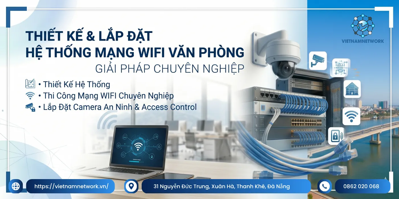Thiết Kế Mạng WiFi Cho Văn Phòng Chuyên Nghiệp, Uy Tín Tại Đà Nẵng thiet ke mang wifi cho van phong da nang