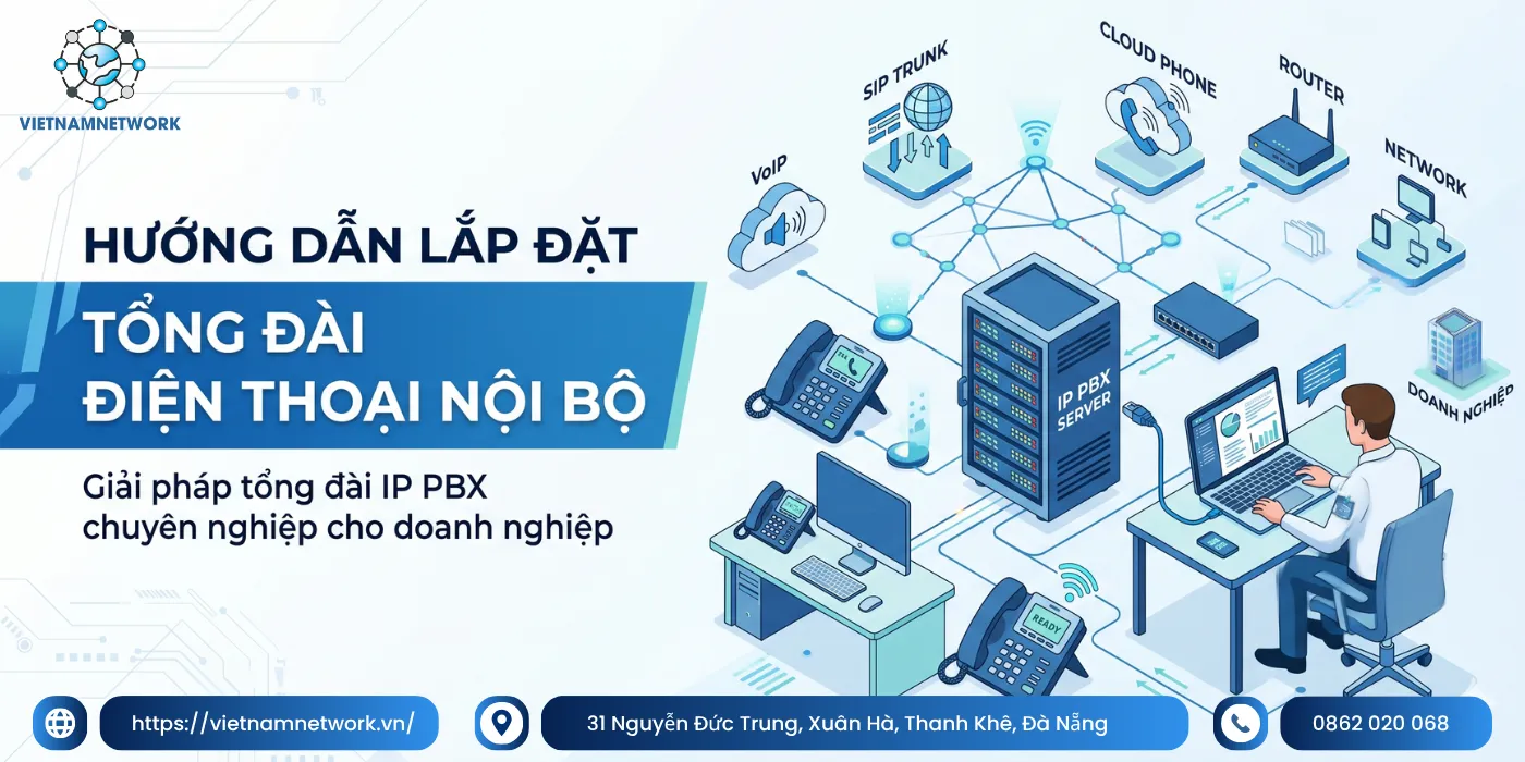 Hướng Dẫn Lắp Đặt Tổng Đài Điện Thoại Nội Bộ Chi Tiết 2026 huong dan lap dat tong dai dien thoai noi bo chi tiet 2