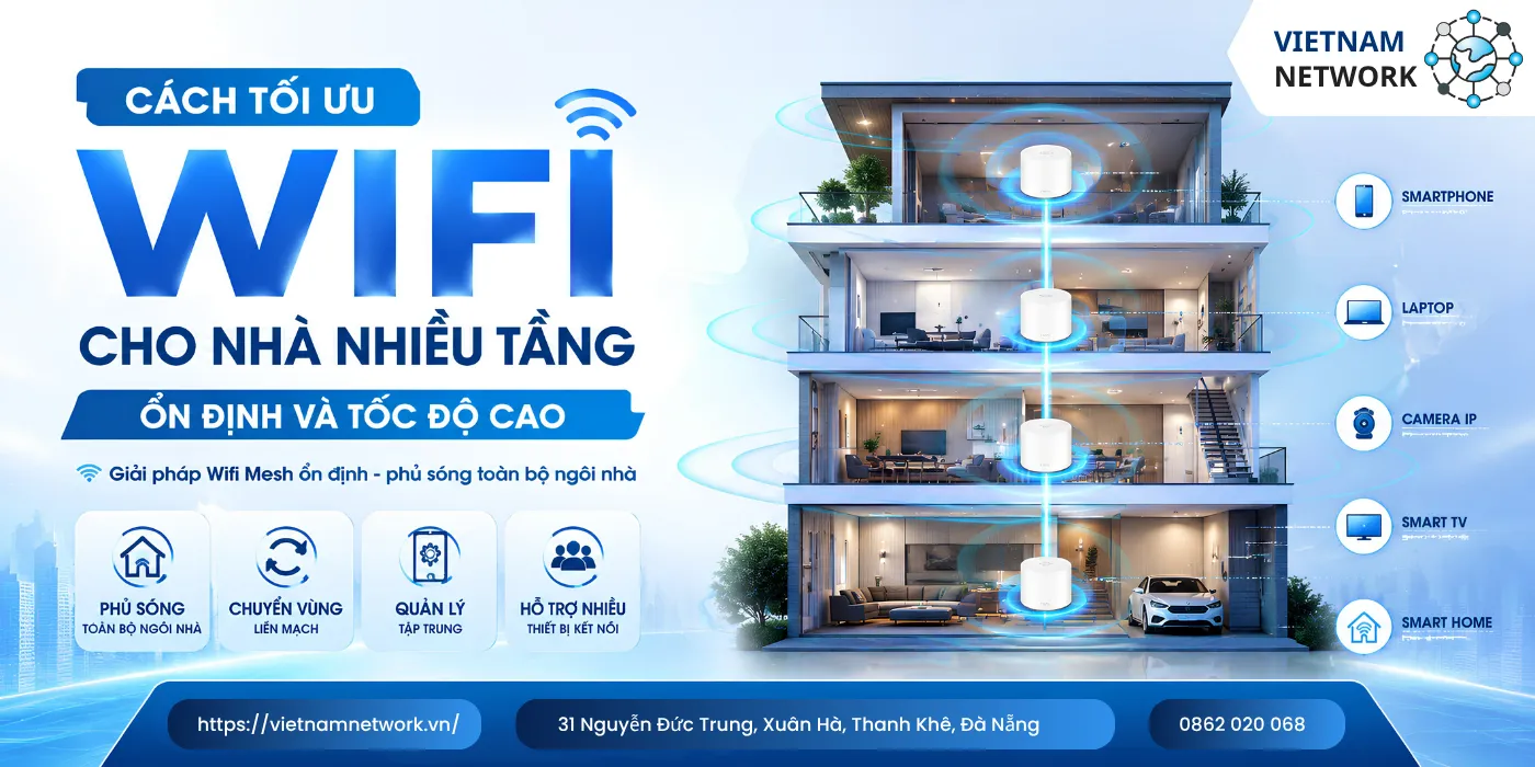 Cách Tối Ưu WiFi Cho Nhà Nhiều Tầng Ổn Định Và Tốc Độ Cao cach toi uu wifi cho nha nhieu tang on dinh 1