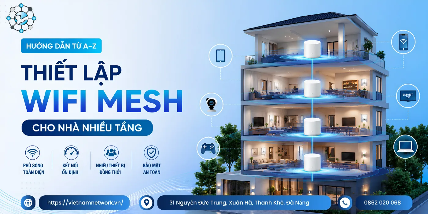 Hướng Dẫn Thiết Lập WiFi Mesh Cho Nhà Nhiều Tầng Từ A–Z huong dan thiet lap wifi mesh cho nha nhieu tang 1