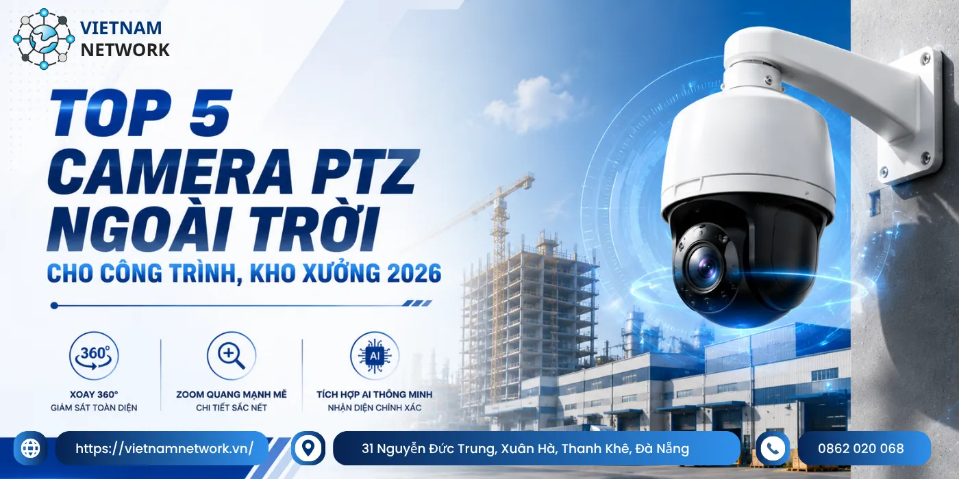 Top 5 Camera PTZ Ngoài Trời Cho Công Trình, Kho Xưởng 2026 top 5 camera ptz ngoai troi cho cong trinh 1
