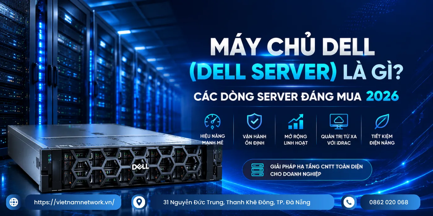 Máy Chủ Dell (Dell Server) Là Gì? Các Dòng Server Đáng Mua 2026 may chu dell la gi 1
