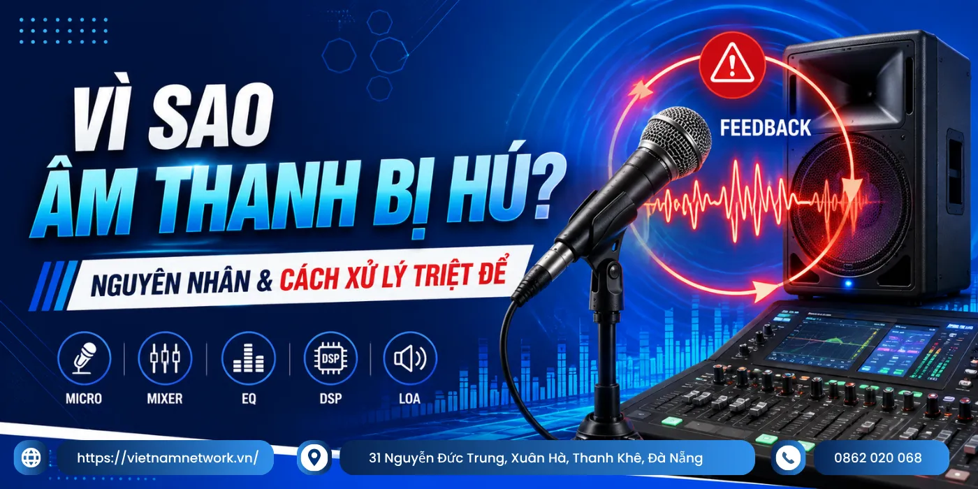Vì Sao Âm Thanh Bị Hú? Nguyên Nhân Và Cách Xử Lý Nhanh Chóng vi sao am thanh bi hu va cach xu ly 1